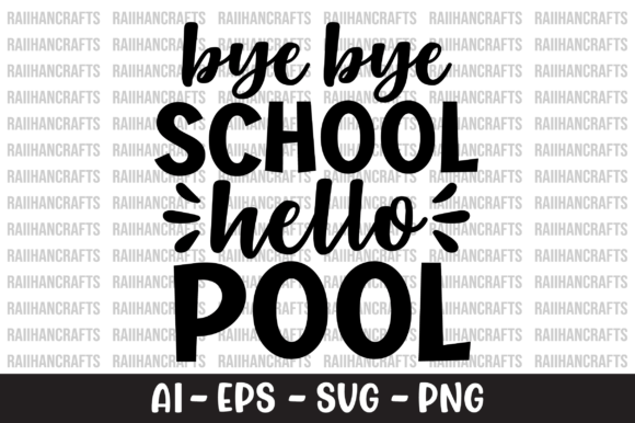 Bye Bye School, Hello Pool SVG: A Fun & Versatile Design for Every Creative Project