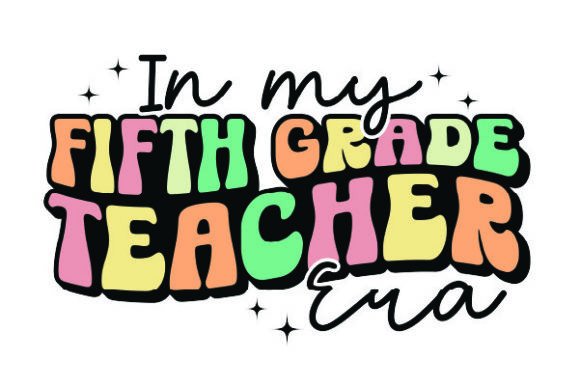 In My Fifth Grade Teacher Era